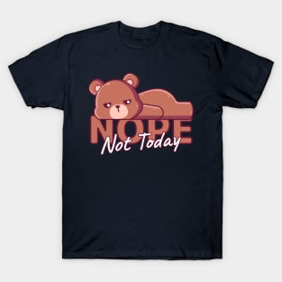 Brown Bear Lazy, Nope Not Today T-Shirt